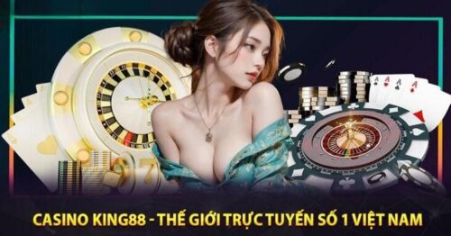 Casino King88 – Thiên Đường Cá Cược Đỉnh Cao Hàng Đầu Châu Á