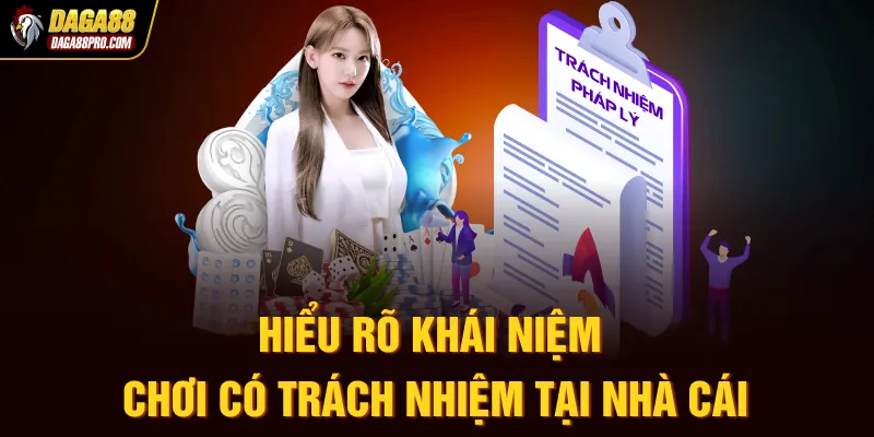 Hiểu rõ khái niệm chơi có trách nhiệm tại nhà cái