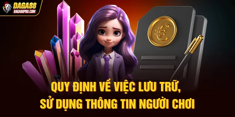 Quy định về việc lưu trữ, sử dụng thông tin người chơi